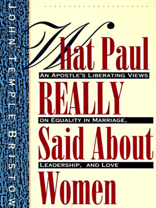 Title details for What Paul Really Said About Women by John T. Bristow - Available